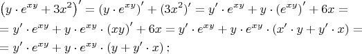 $\[\begin{gathered}  \left( {y \cdot e^{xy}  + 3x^2 } \right)' = \left( {y \cdot e^{xy} } \right)' + (3x^2 )' = y' \cdot e^{xy}  + y \cdot \left( {e^{xy} } \right)' + 6x =  \hfill \\
   = y' \cdot e^{xy}  + y \cdot e^{xy}  \cdot \left( {xy} \right)' + 6x = y' \cdot e^{xy}  + y \cdot e^{xy}  \cdot \left( {x' \cdot y + y' \cdot x} \right) =  \hfill \\
   = y' \cdot e^{xy}  + y \cdot e^{xy}  \cdot \left( {y + y' \cdot x} \right); \hfill \\ \end{gathered} \]$