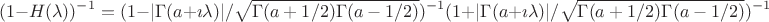 $$
(1-H(\lambda))^{-1}
=
(1-|\Gamma(a+\imath \lambda)|/\sqrt{\Gamma(a+1/2)\Gamma(a-1/2)}})^{-1}(1+|\Gamma(a+\imath \lambda)|/\sqrt{\Gamma(a+1/2)\Gamma(a-1/2)}})^{-1}
$$