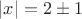 $|x|=2\pm1$