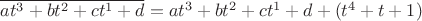$\overline{at^3+bt^2+ct^1+d}=at^3+bt^2+ct^1+d+(t^4+t+1)$