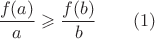 $\dfrac {f(a)}a\geqslant \dfrac {f(b)}b\qquad(1)$