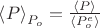 $\left\langle P\right\rangle_{P_o}=\frac {\left\langle P\right\rangle}{\left\langle P^e_o\right\rangle}$ $\left\langle P\right\rangle_{P_o}=\frac {\left\langle P\right\rangle}{\left\langle P^e_o\right\rangle}$