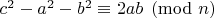 $c^2-a^2-b^2 \equiv 2ab \pmod{n}$