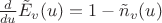 $\frac d{du}\tilde E_v(u) = 1 - \tilde n_v(u)$