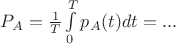 $P_A=\frac{1}{T}\int\limits_{0}^{T}p_A(t)dt=...$