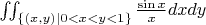 $
\iint_{\small{\{(x,y)|0<x<y<1\}}}\frac{\sin{x}}{x}dxdy$