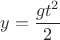 $$y=\dfrac{gt^2}2$$