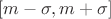 $[m - \sigma, m + \sigma]$