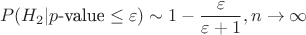 $$P(H_2|p\text{-value} \leq \varepsilon) \sim 1-\frac{\varepsilon}{\varepsilon + 1}, n\rightarrow \infty$$
