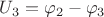 $U_{3} = \varphi_{2} - \varphi_{3}$