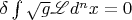 $\delta \int {\sqrt g } \mathscr{L} d^n x = 0$