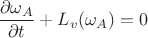 $\dfrac{\partial{\omega_A}}{\partial{t}}+L_v(\omega_A)=0$