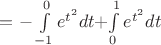 $=-\int\limits_{-1}^0 e^{t^2}dt+$\int\limits_0^1 e^{t^2}dt$$