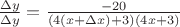 $\frac{\Delta y}{\Delta y}=\frac{-20}{(4(x+\Delta x)+3)(4x+3)}$
