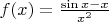 $f(x)=\frac{\sin{x}-x}{x^2}$
