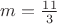 $m=\frac{11}{3}}$
