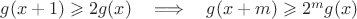 $g(x+1)\geqslant2g(x)\quad\Longrightarrow\quad g(x+m)\geqslant2^mg(x)$
