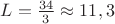 $L=\frac{34}{3}\approx 11,3$