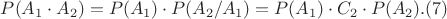 $P(A_1 \cdot A_2)=P(A_1)\cdot P(A_2/A_1)=P(A_1)\cdot C_2 \cdot P(A_2).(7)$