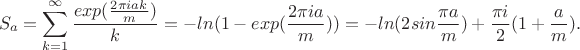 $$S_a=\sum_{k=1}^{\infty}\frac{exp(\frac{2\pi iak}{m})}{k}=-ln(1-exp(\frac{2\pi ia}{m}))=-ln(2sin\frac{\pi a}{m})+\frac{\pi i}{2}(1+\frac am ).$$