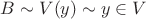 $B\sim V(y)\sim y\in V$