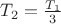 $T_2=\frac{T_1}{3}$
