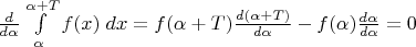 $\frac{d}{d\alpha}\int\limits_{\alpha}^{\alpha+T}f(x)\;dx=f(\alpha+T)\frac{d(\alpha+T)}{d\alpha}-f(\alpha)\frac{d\alpha}{d\alpha}=0