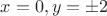 $x=0,y=\pm 2$ $x=0,y=\pm 2$