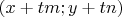 $(x+tm; y+tn)$