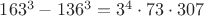 $163^3-136^3=3^4\cdot{73}\cdot{307}$