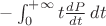 $-\int_0^{+\infty}t \frac{dP}{dt}\,dt$