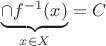 $\underbrace{\cap f^{-1}(x)}_{x\in X}=C $