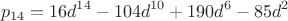 $$p_{14} = 16d^{14}-104d^{10}+190d^6-85d^2$$