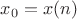 $x_0=x(n)$