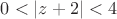 $0<|z+2|<4$ $0<|z+2|<4$