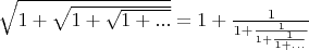 $\sqrt{1+\sqrt{1+\sqrt{1+...}}}=1+\frac{1}{1+\frac{1}{1+\frac{1}{1+...}}}$