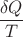 $\dfrac{\delta Q}{T}$