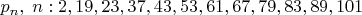 $p_n, \; n:2, 19, 23, 37, 43, 53, 61, 67, 79, 83, 89, 101$