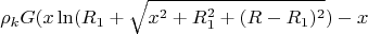 $$\rho _kG(x\ln(R_1+\sqrt{x^2+R_1^2+(R-R_1)^2})-x$$