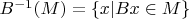 $B^{-1}(M) = \{ x | Bx \in M \}$