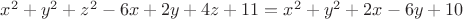 $x^2+y^2+z^2-6x+2y+4z+11=x^2+y^2+2x-6y+10$