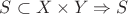 $S\subset X\times Y\Rightarrow S$