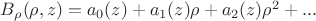 $B_{\rho}(\rho, z) = a_0(z)+a_1(z)\rho+a_2(z)\rho^2+...$
