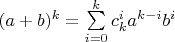 $(a+b)^k=\sum\limits^k_{i=0}c^i_k a^{k-i}b^{i}$