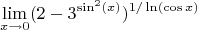 $$\lim_{x \to 0} (2-3^{{\sin^2(x)}})^{1/\ln(\cos x)}$$