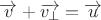 $\overrightarrow{v}+\overrightarrow{v_\perp}=\overrightarrow{u}$
