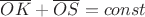 $ \overline  {OK}+ \overline {OS}=const$