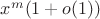 $сx^m(1+o(1))$