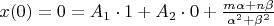 $
\[
x(0) = 0 = A_1  \cdot 1 + A_2  \cdot 0 + \frac{{m\alpha  + n\beta }}{{\alpha ^2  + \beta ^2 }}
\]
$