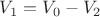 $V_1=V_0-V_2$